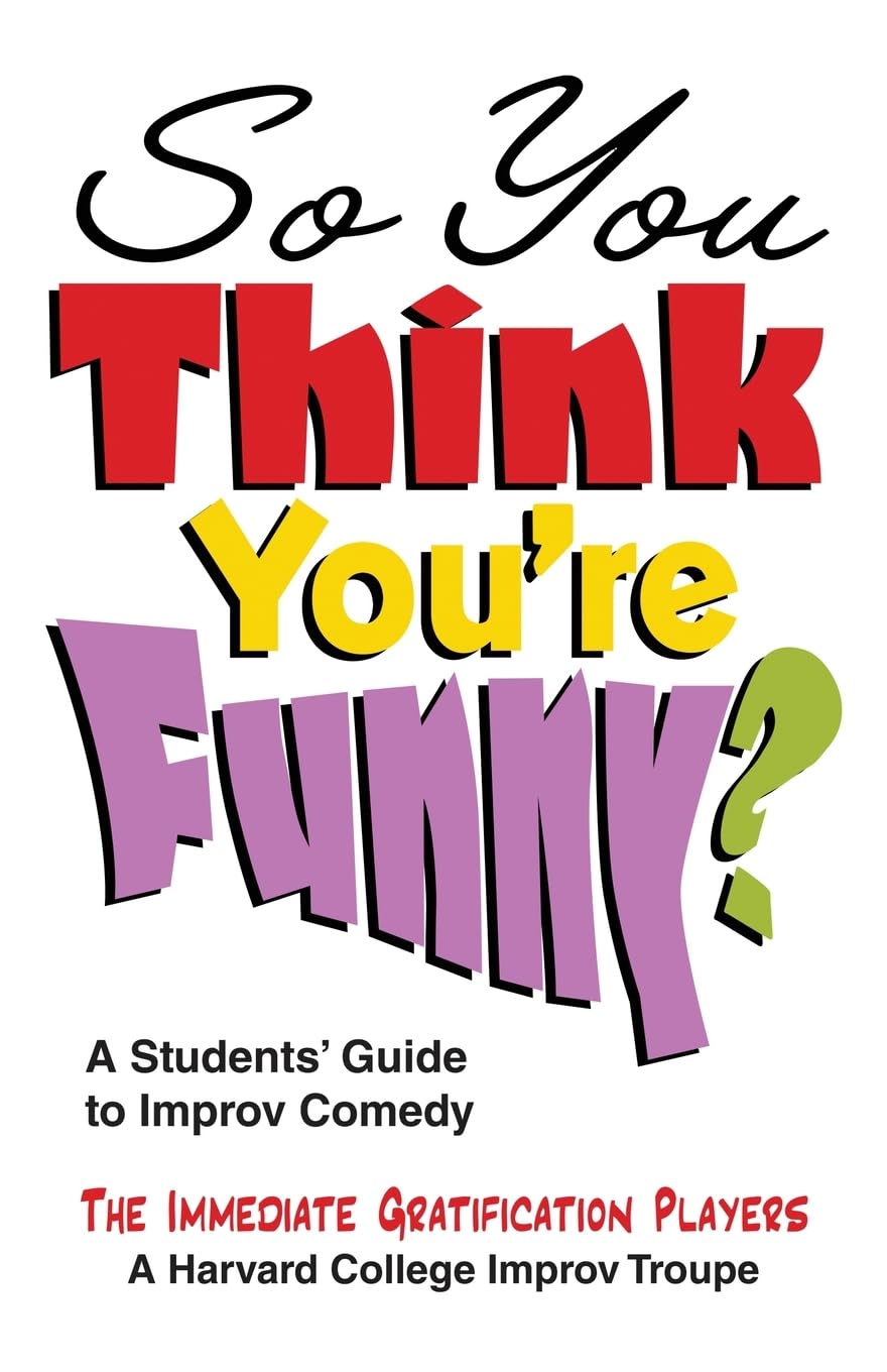 So You Think You're Funny?: A Student's Guide to Improv Comedy,Used