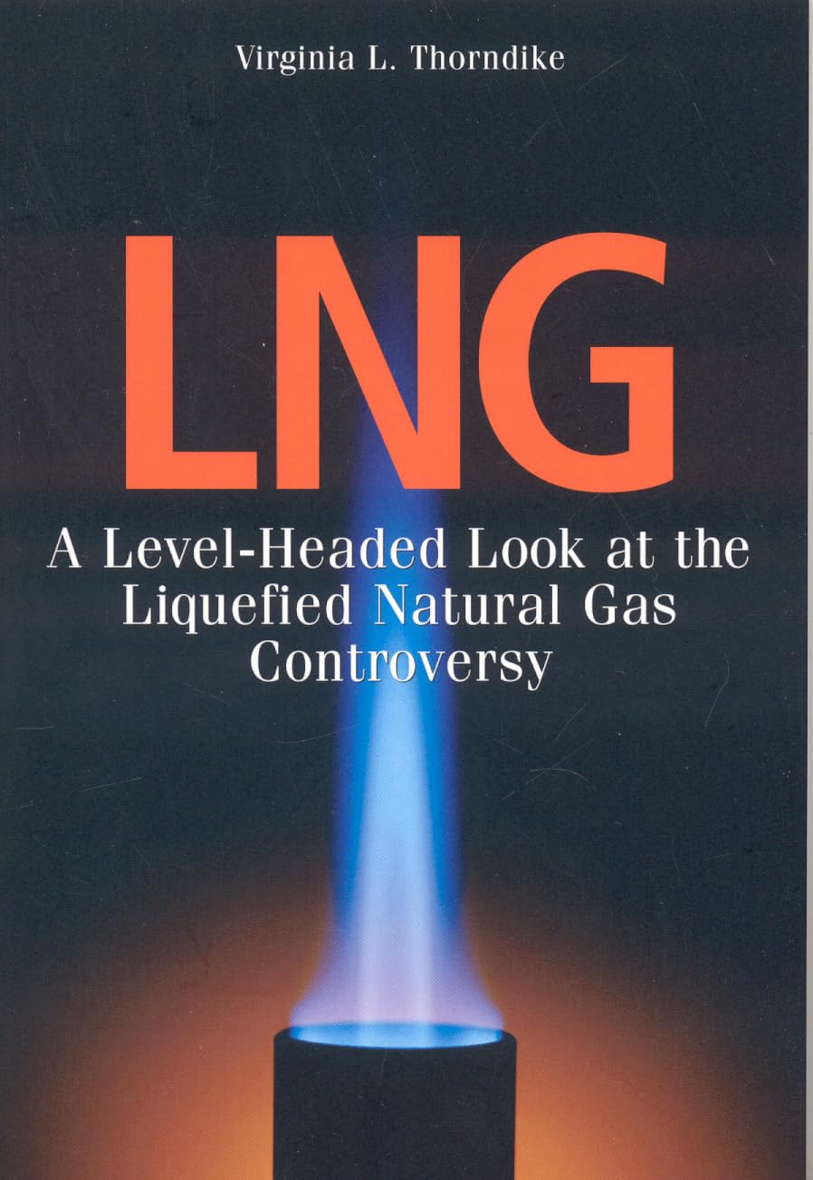 LNG: A LevelHeaded Look at the Liquefied Natural Gas Controversy,Used