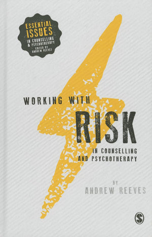 Working with Risk in Counselling and Psychotherapy (Essential Issues in Counselling and Psychotherapy  Andrew Reeves),Used