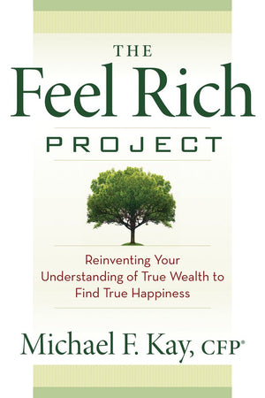 The Feel Rich Project: Reinventing Your Understanding of True Wealth to Find True Happiness,Used