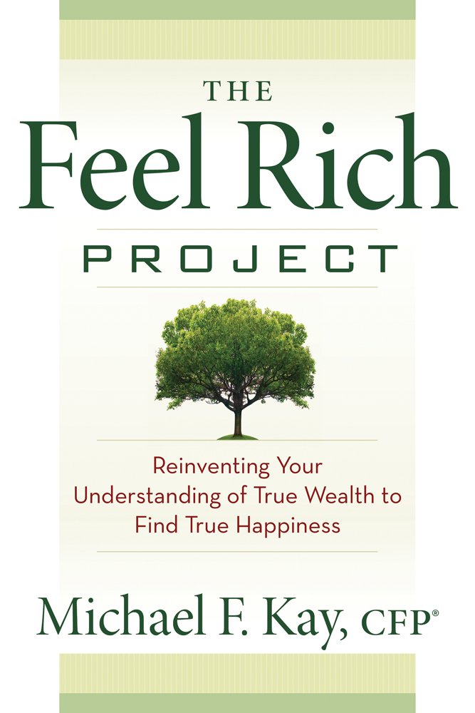 The Feel Rich Project: Reinventing Your Understanding of True Wealth to Find True Happiness,Used