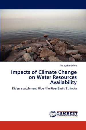 Impacts of Climate Change on Water Resources Availability: Didessa catchment, Blue Nile River Basin, Ethiopia,Used