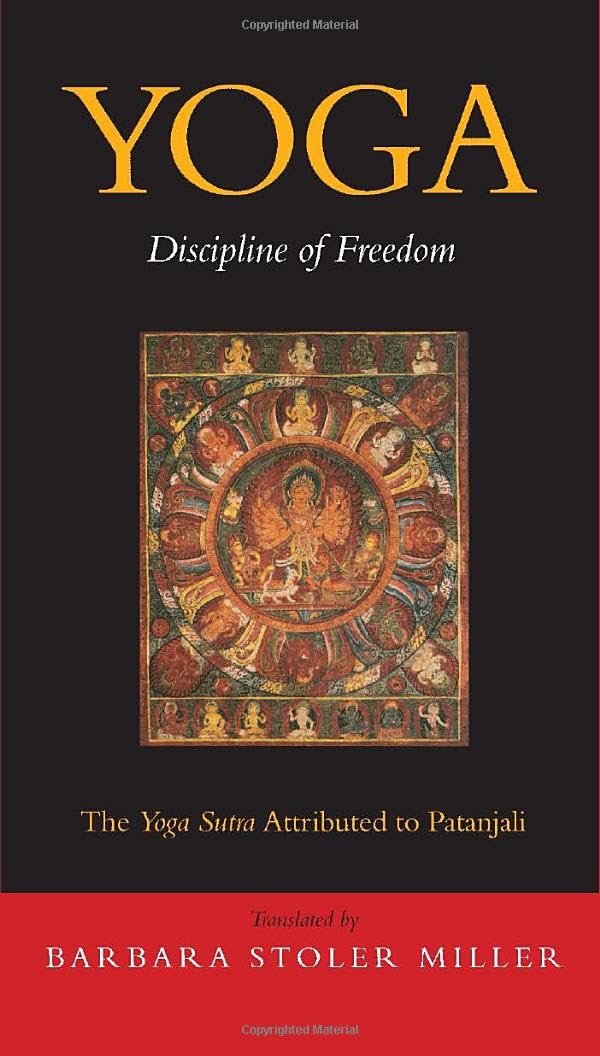Yoga: Discipline of Freedom. The Yoga Sutra Attributed to Patanjali,New