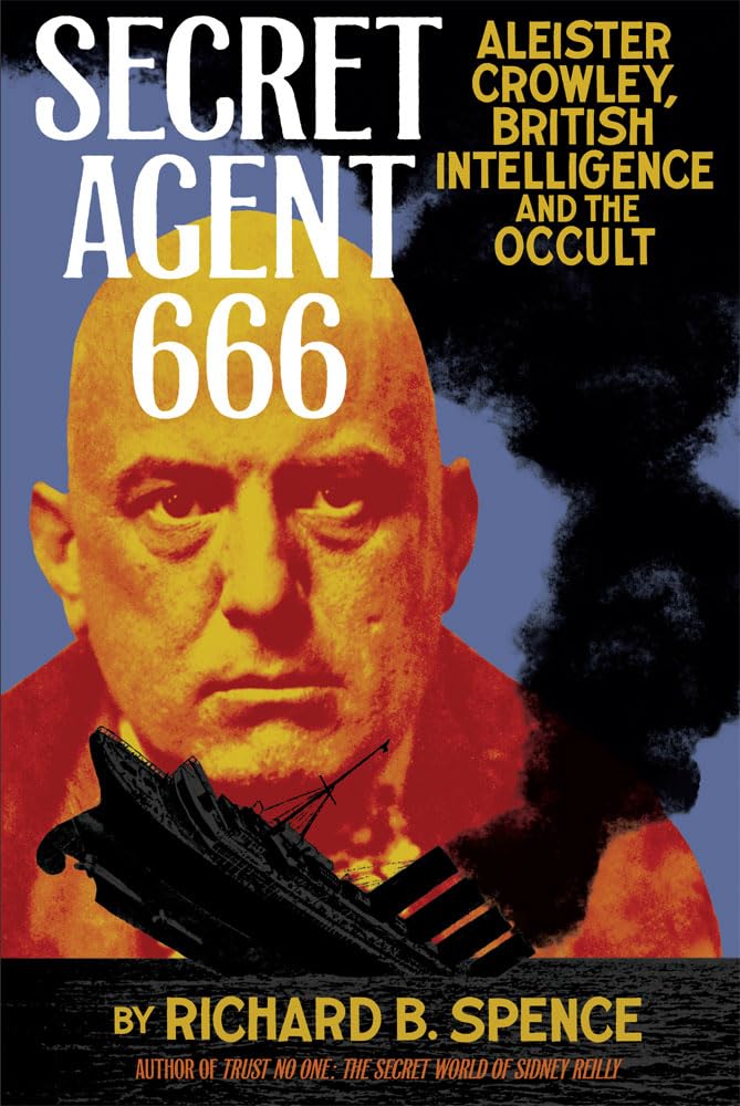 Secret Agent 666: Aleister Crowley, British Intelligence And The Occult