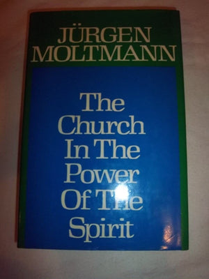 The Church in the Power of the Spirit: A Contribution to Messianic Ecclesiology,Used