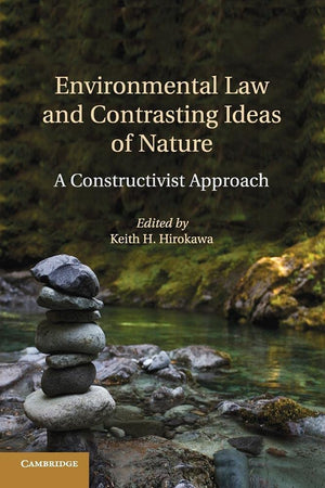 Environmental Law and Contrasting Ideas of Nature: A Constructivist Approach,Used