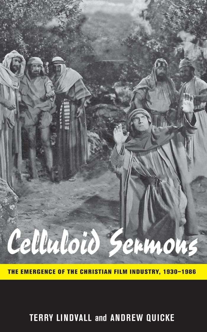 Celluloid Sermons: The Emergence Of The Christian Film Industry, 19301986,New