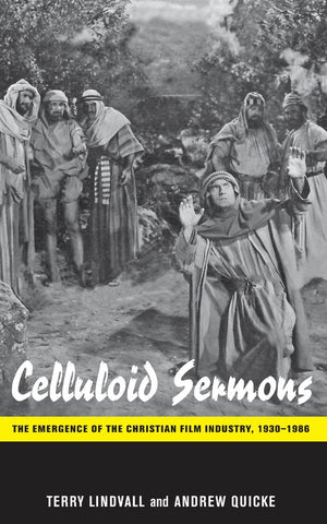 Celluloid Sermons: The Emergence Of The Christian Film Industry, 19301986,Used