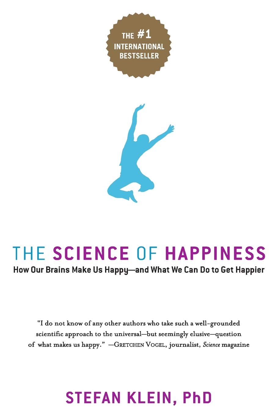 The Science Of Happiness: How Our Brains Make Us Happy  And What We Can Do To Get Happier,New