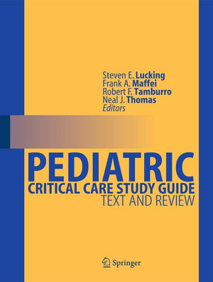 Pediatric Critical Care Study Guide: Text and Review,New