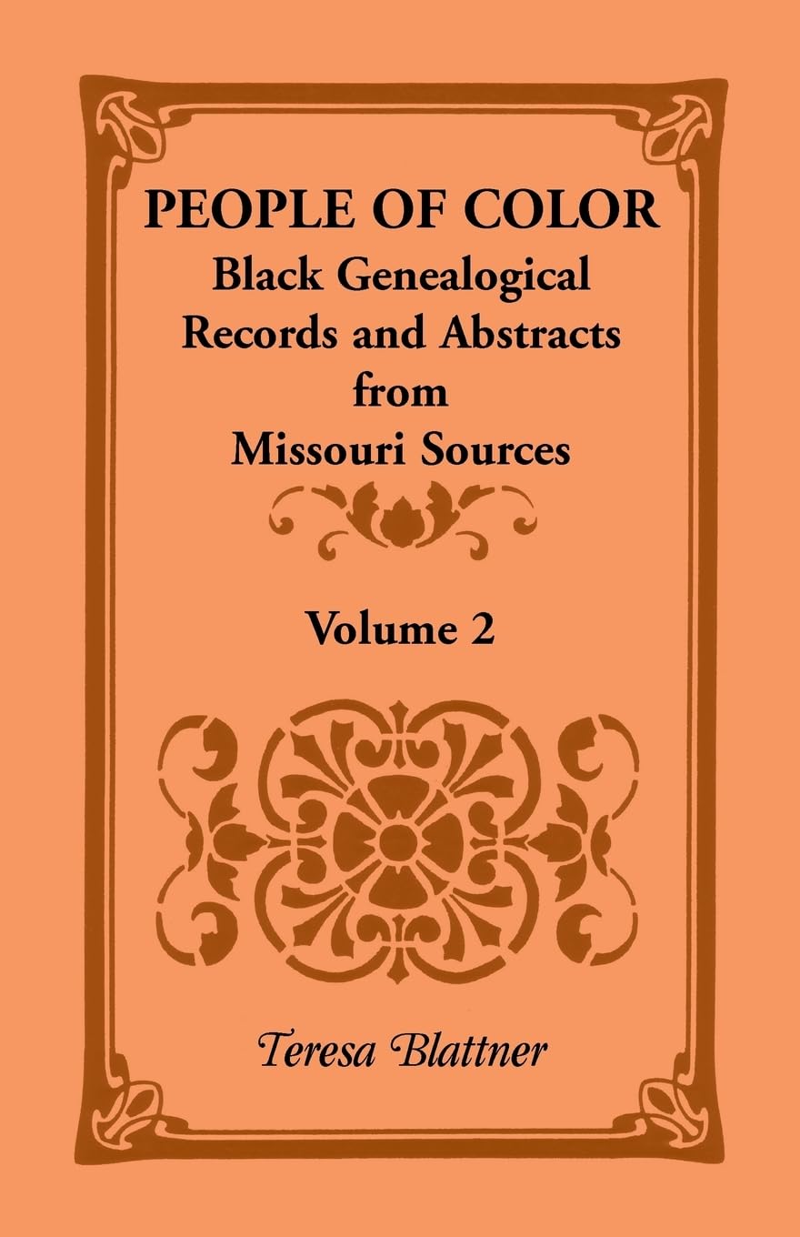People of Color: Black Genealogical Records and Abstracts from Missouri Sources, Volume 2,Used