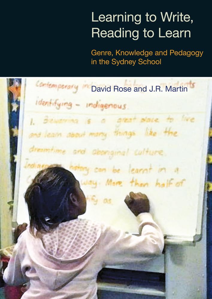 Learning To Write, Reading To Learn: Genre, Knowledge And Pedagogy In The Sydney School (Equinox Textbooks & Surveys In Linguist