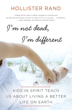 I'm Not Dead, I'm Different: Kids in Spirit Teach Us About Living a Better Life on Earth,Used