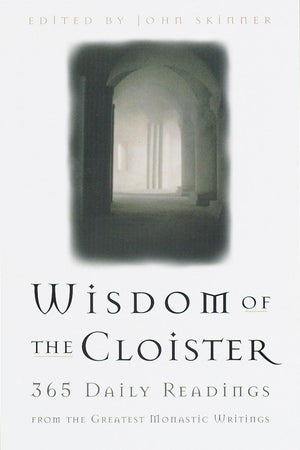 The Wisdom of the Cloister: 365 Daily Readings from the Greatest Monastic Writings,Used