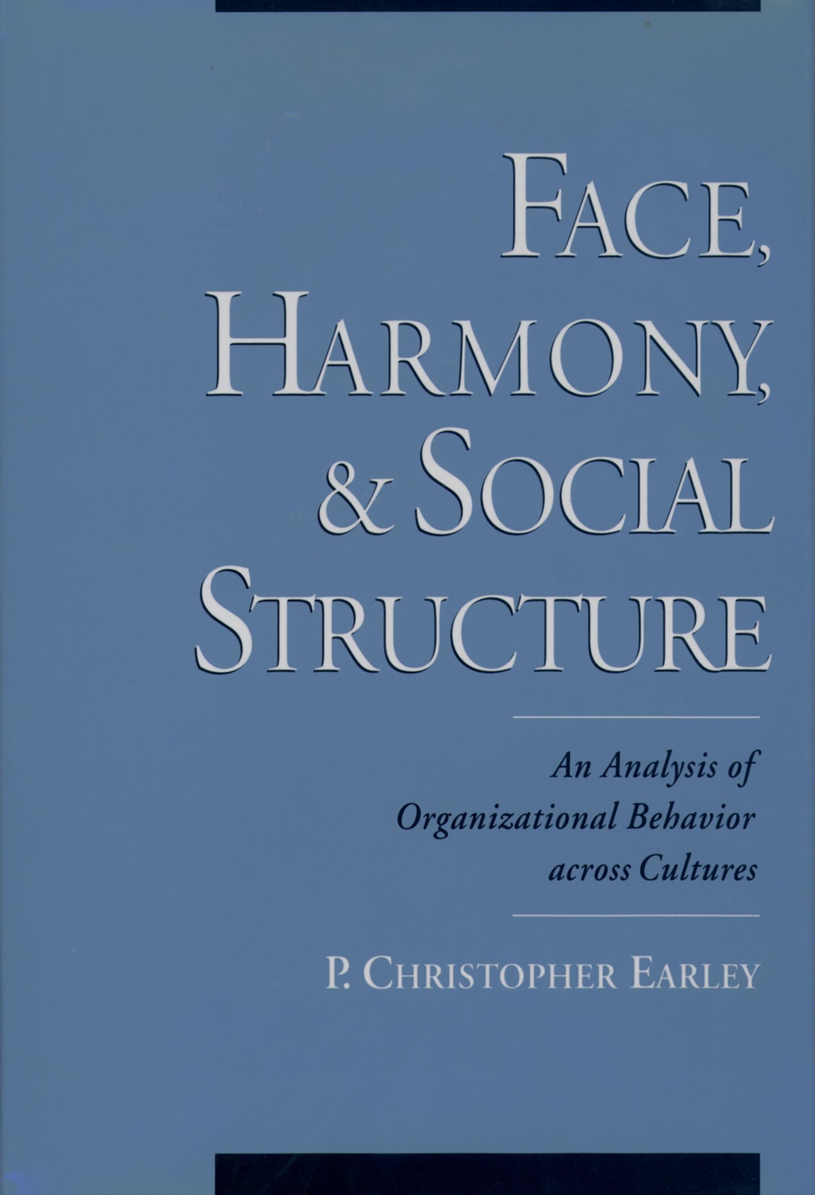 Face, Harmony, And Social Structure: An Analysis Of Organizational Behavior Across Cultures,New