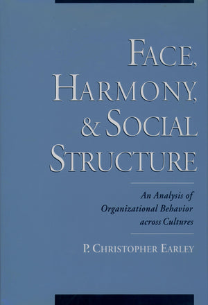 Face, Harmony, And Social Structure: An Analysis Of Organizational Behavior Across Cultures,New