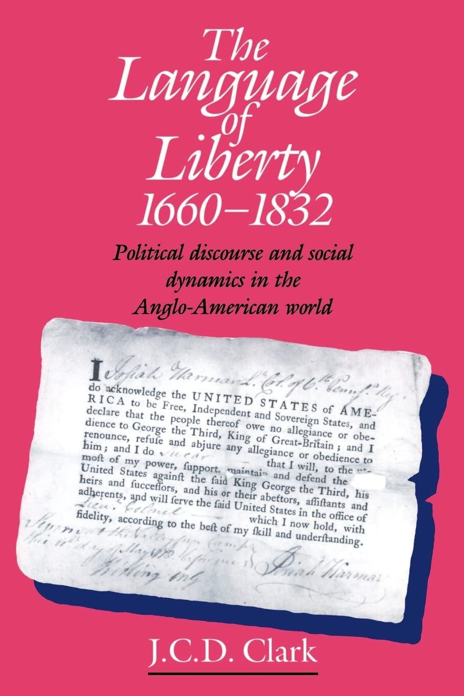 The Language of Liberty 16601832: Political Discourse and Social Dynamics in the AngloAmerican World,Used