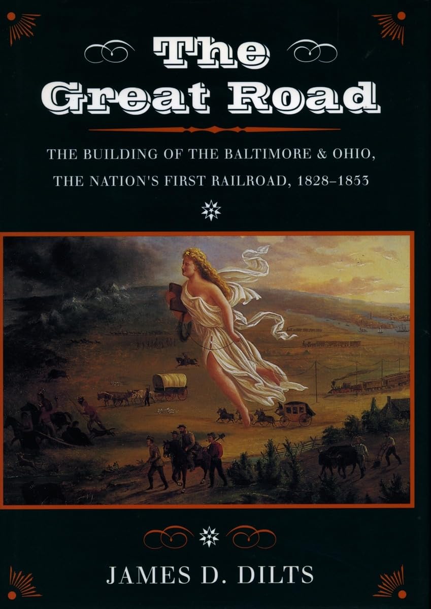 The Great Road: The Building Of The Baltimore And Ohio, The Nations First Railroad, 18281853,Used