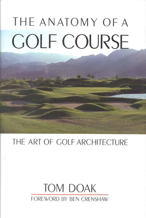 The Anatomy Of A Golf Course: The Art Of Golf Architecture