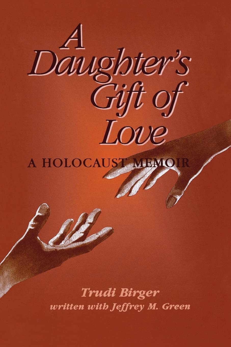 A Daughter'S Gift Of Love: A Holocaust Memoir,Used