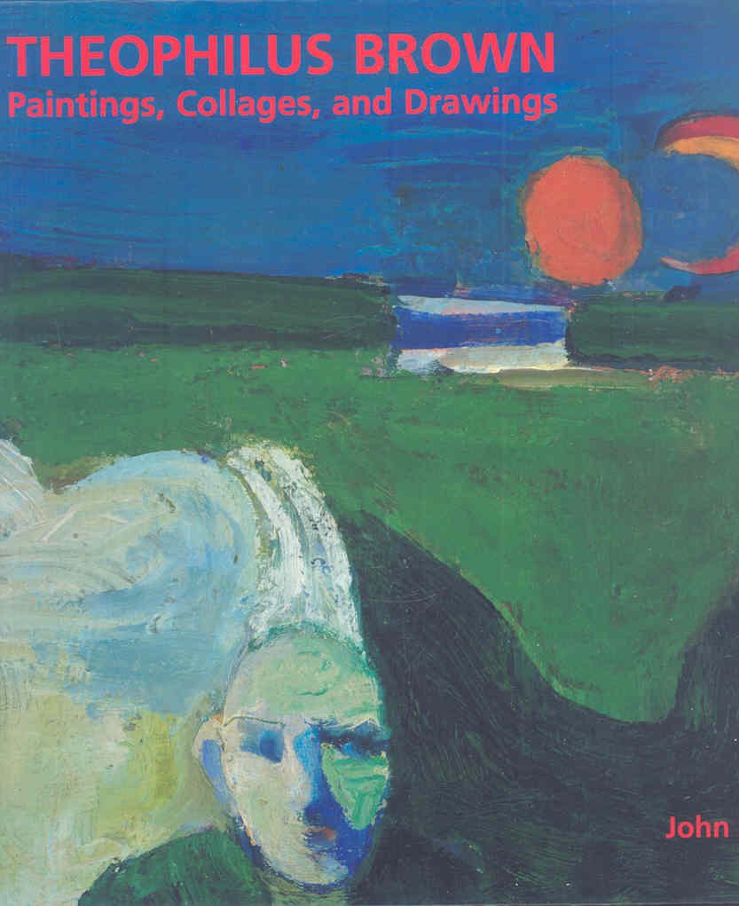 Theophilus Brown: Paintings, Collages & Drawings,Used