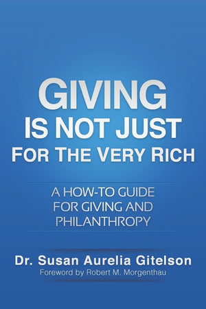 Giving Is Not Just For The Very Rich: A Howto Guide for Giving and Philanthropy,Used