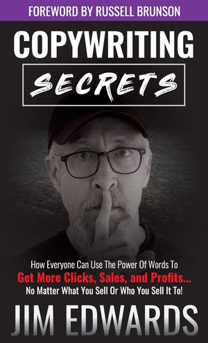 Copywriting Secrets: How Everyone Can Use the Power of Words to Get More Clicks, Sales, and Profits...No Matter What You Sell or,New