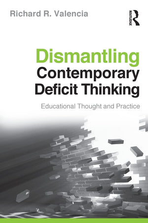 Dismantling Contemporary Deficit Thinking (The Critical Educator),Used