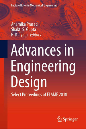 Advances in Engineering Design: Select Proceedings of FLAME 2018 (Lecture Notes in Mechanical Engineering),Used