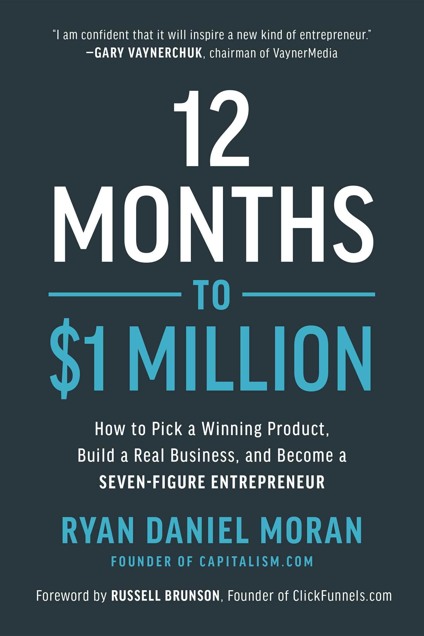 12 Months To $1 Million: How To Pick A Winning Product, Build A Real Business, And Become A Sevenfigure Entrepreneur