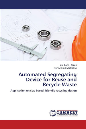Automated Segregating Device for Reuse and Recycle Waste: Application on size based, friendly recycling design,Used
