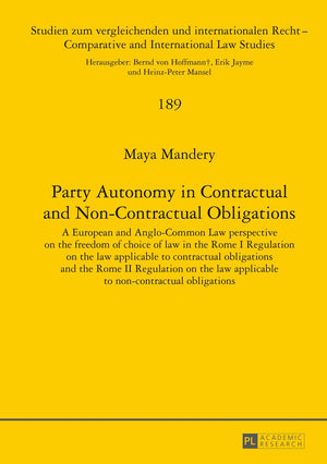 Party Autonomy in Contractual and NonContractual Obligations: A European and AngloCommon Law perspective on the freedom of cho,New