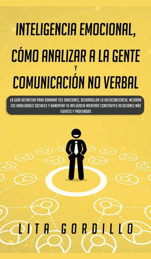 Inteligencia Emocional, Cmo Analizar a la Gente, y Comunicacin No Verbal: La Gua Definitiva para Dominar Tus Emociones, De,Used