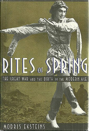 Rites of Spring: The Great War and the Birth of the Modern Age,Used