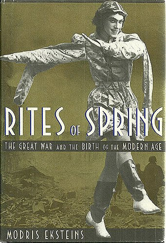 Rites of Spring: The Great War and the Birth of the Modern Age,Used