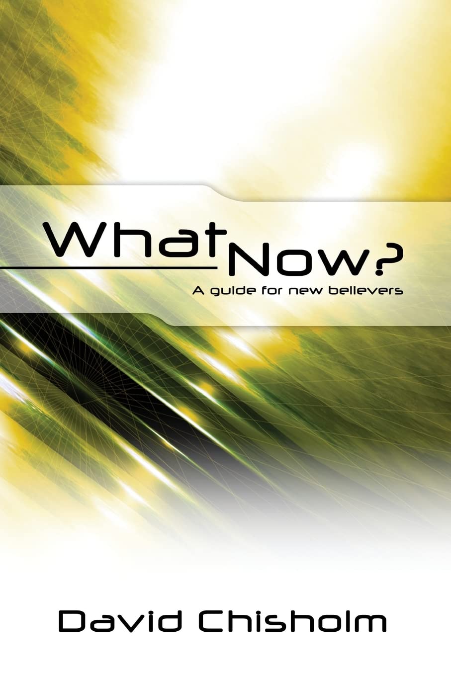 What Now ?: A Guide for New Believers,Used