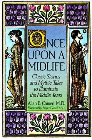 Once Upon A Midlife: Classic Stories And Mythic Tales To Illuminate The Middle Years