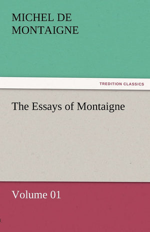 The Essays of Montaigne  Volume 01,Used
