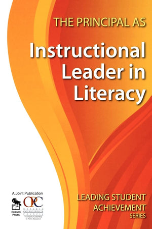 The Principal as Instructional Leader in Literacy (Leading Student Achievement Series),New