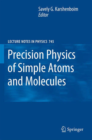 Precision Physics of Simple Atoms and Molecules (Lecture Notes in Physics, 745),Used