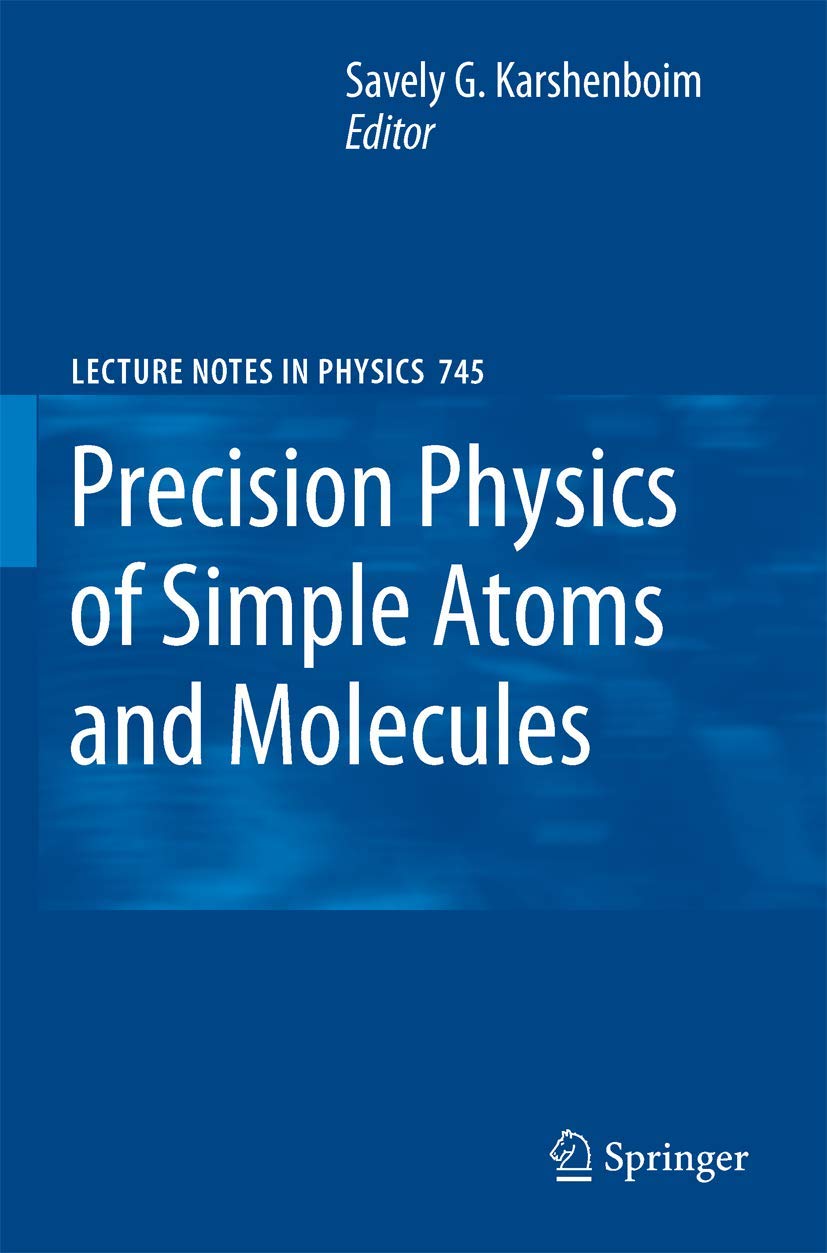 Precision Physics of Simple Atoms and Molecules (Lecture Notes in Physics, 745),Used