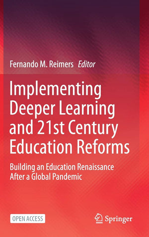 Implementing Deeper Learning and 21st Century Education Reforms: Building an Education Renaissance After a Global Pandemic,Used