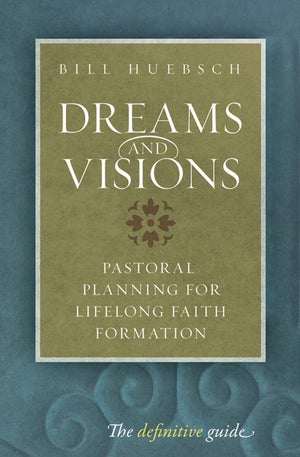 Dreams and Visions: Pastoral Planning for Lifelong Faith Formation,New