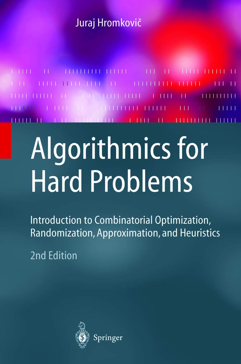 Algorithmics for Hard Problems: Introduction to Combinatorial Optimization, Randomization, Approximation, and Heuristics (Texts ,Used