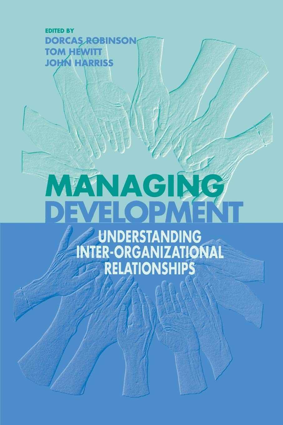 Managing Development: Understanding InterOrganizational Relationships (Published in association with The Open University),New