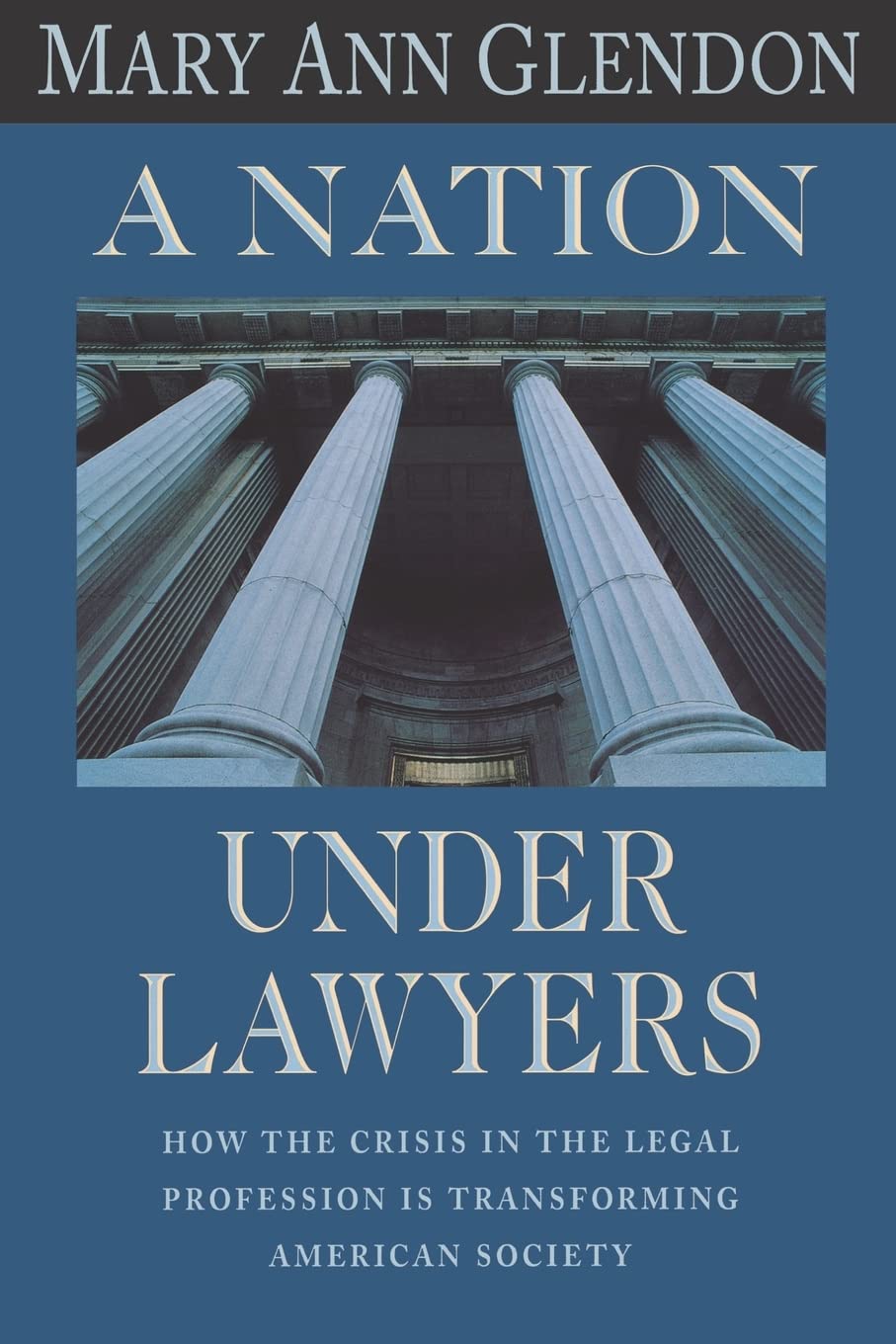 A Nation Under Lawyers: How the Crisis in the Legal Profession Is Transforming American Society,Used