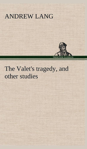 The Valet's tragedy, and other studies,Used
