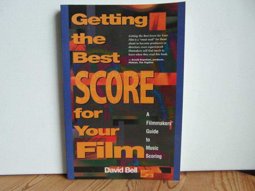 Getting the Best Score for Your Film: A Filmmakers' Guide to Music Scoring,Used