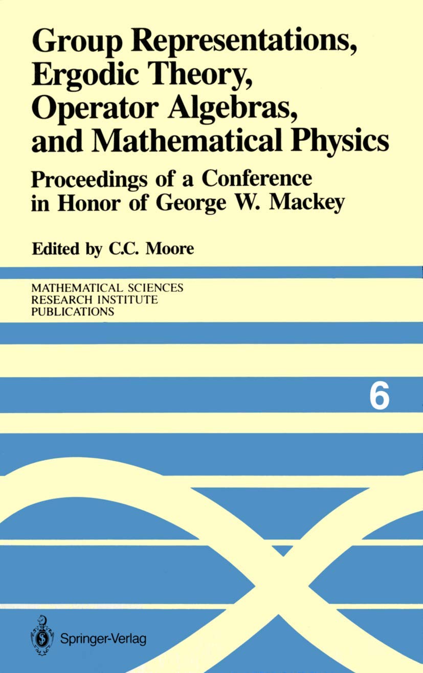 Group Representations, Ergodic Theory, Operator Algebras, and Mathematical Physics: Proceedings of a Conference in Honor of Geor,Used