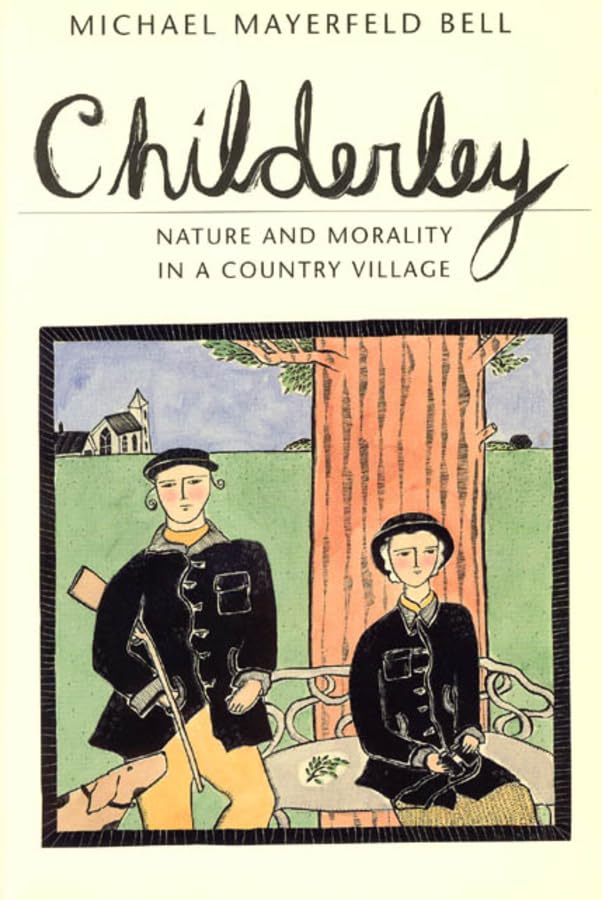 Childerley: Nature and Morality in a Country Village (Morality and Society Series)